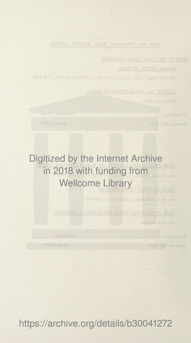 Digitized by the Internet Archive in 2018 with funding from Wellcome Library https://archive.org/details/b30041272