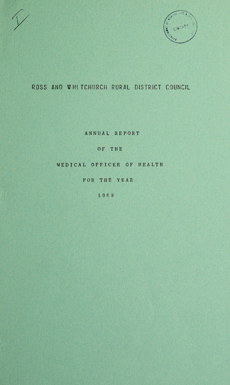 ROSS AND WHITCHURCH RURAL DISTRICT COUNCIL ANNUAL REPORT OF THE MEDICAL OFFICER OF HEALTH FOR THE YEAR 19 6 9