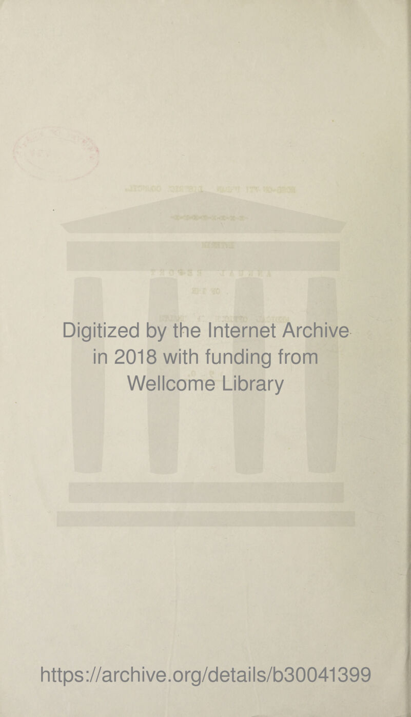Digitized by the Internet Archive in 2018 with funding from Wellcome Library https://archive.org/details/b30041399