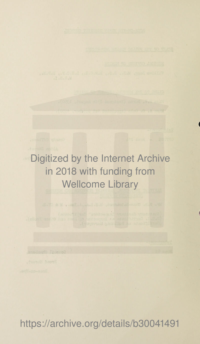 Digitized by the Internet Archive in 2018 with funding from Wellcome Library https ://arch ive.org/detai Is/b30041491