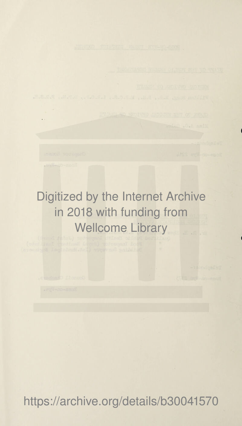 Digitized by the Internet Archive in 2018 with funding from Wellcome Library https://archive.org/details/b30041570