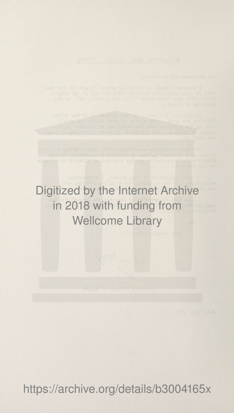 Digitized by the Internet Archive in 2018 with funding from Wellcome Library https://archive.org/details/b3004165x