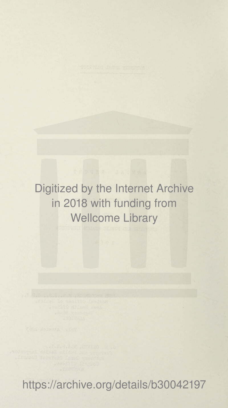 Digitized by the Internet Archive in 2018 with funding from Wellcome Library https://archive.org/details/b30042197