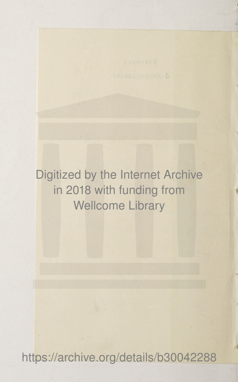 Digitized by the Internet Archive in 2018 with funding from Wellcome Library https://archive.org/details/b30042288