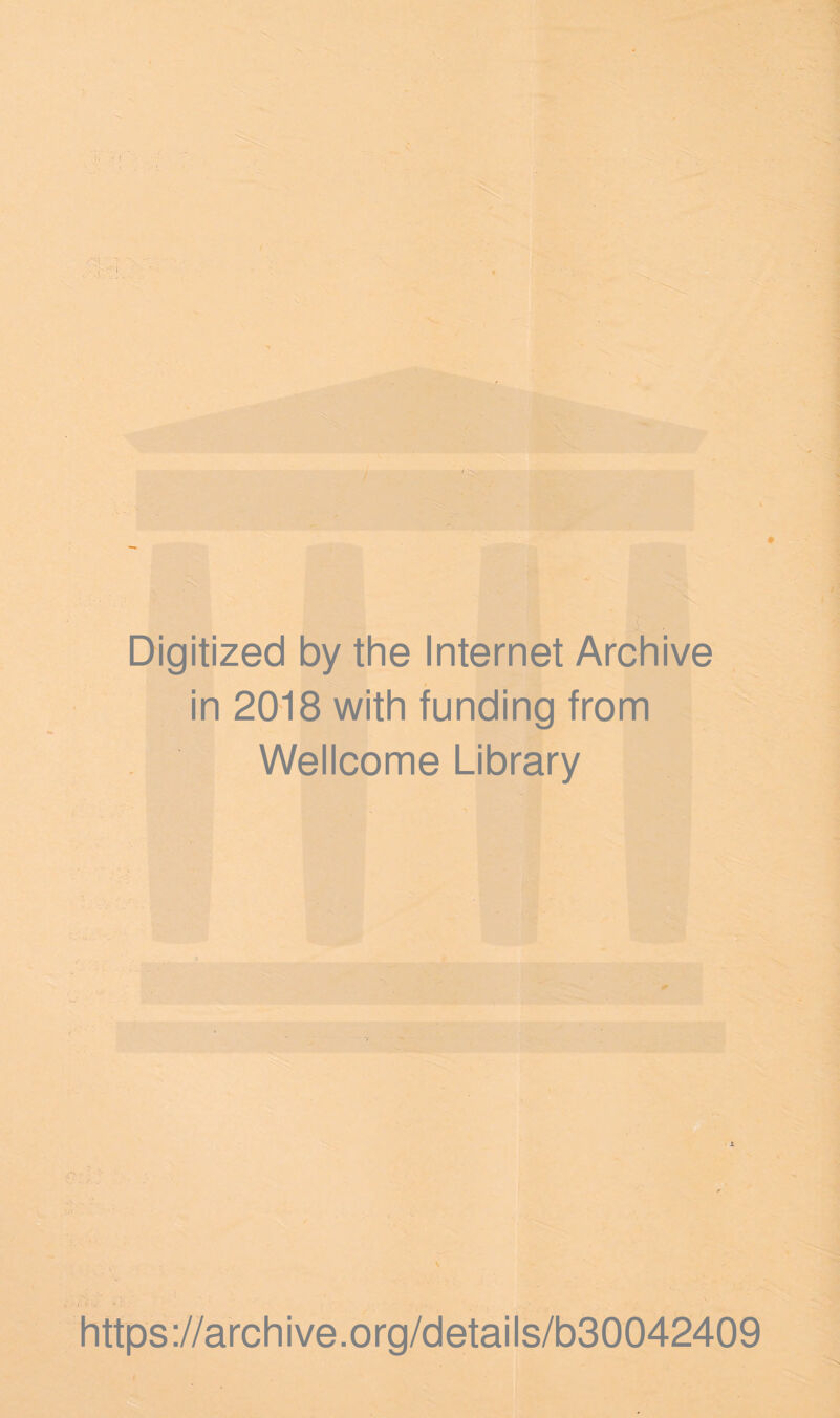 Digitized by the Internet Archive in 2018 with funding from Wellcome Library . https://archive.org/details/b30042409