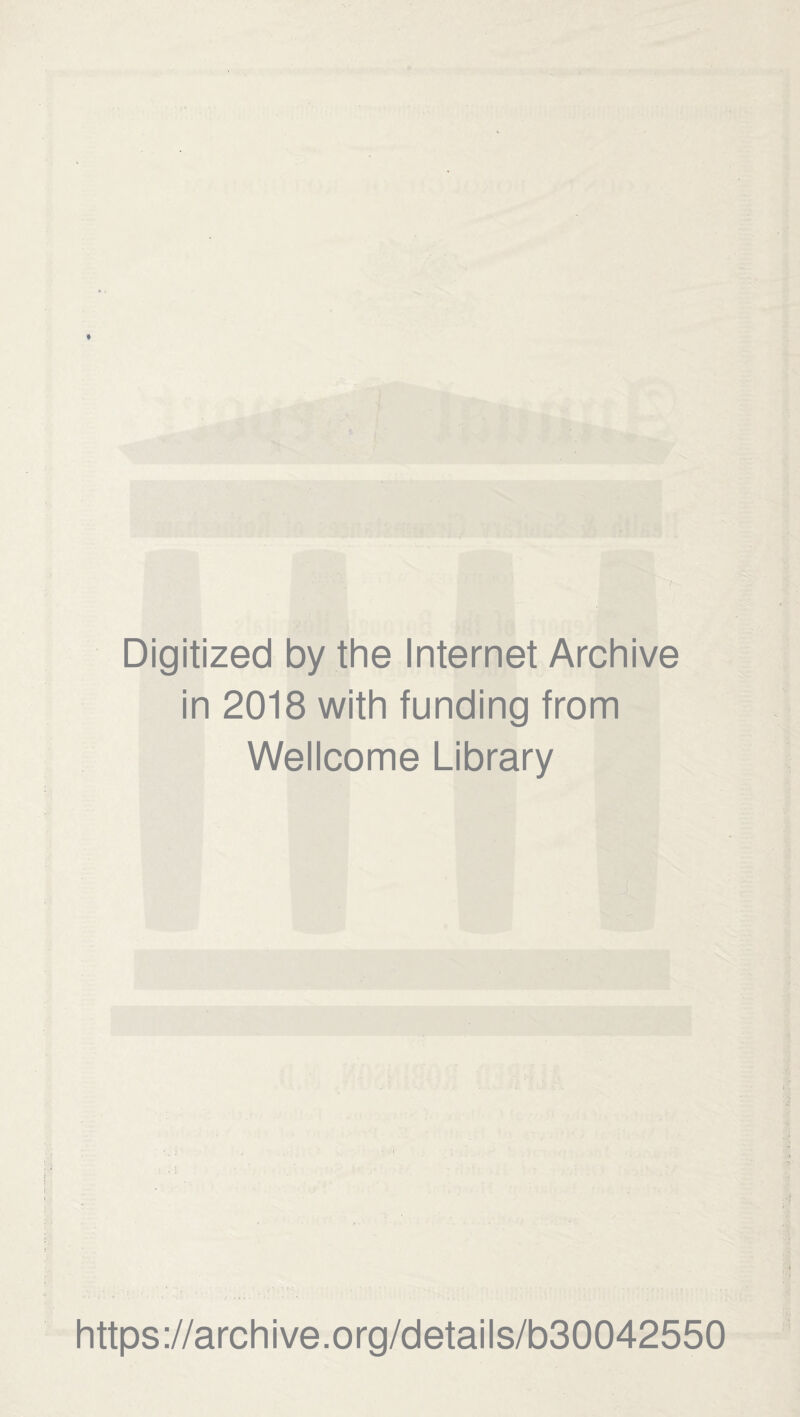 Digitized by the Internet Archive in 2018 with funding from Wellcome Library https://archive.org/details/b30042550