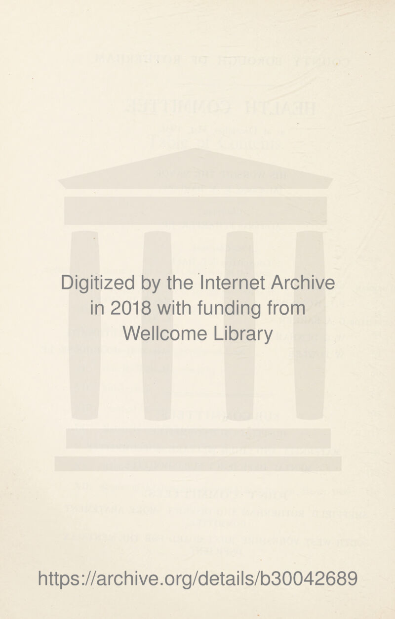 Digitized by the Internet Archive in 2018 with funding from Wellcome Library https://archive.org/details/b30042689