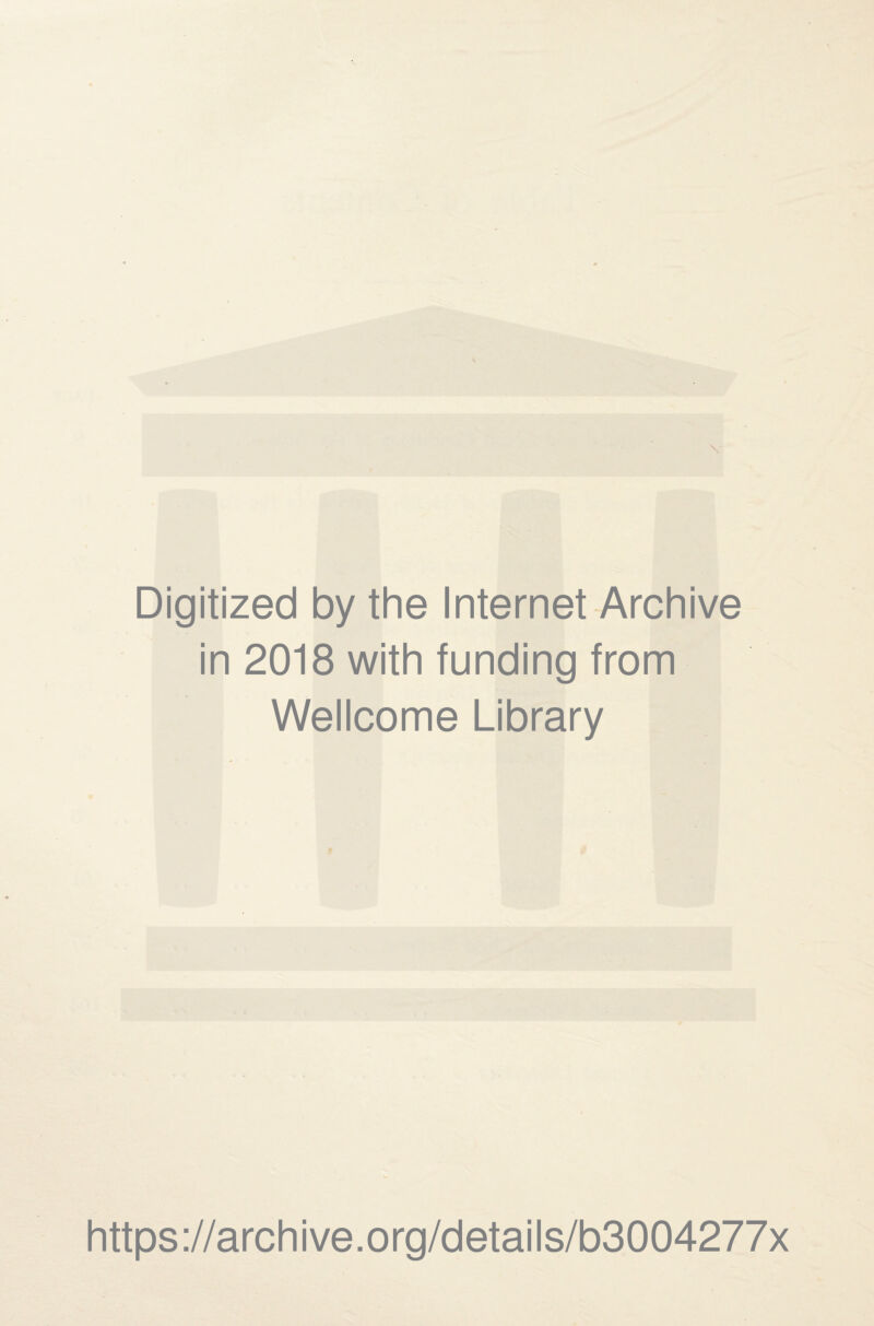 Digitized by the Internet Archive in 2018 with funding from Wellcome Library https://archive.org/details/b3004277x