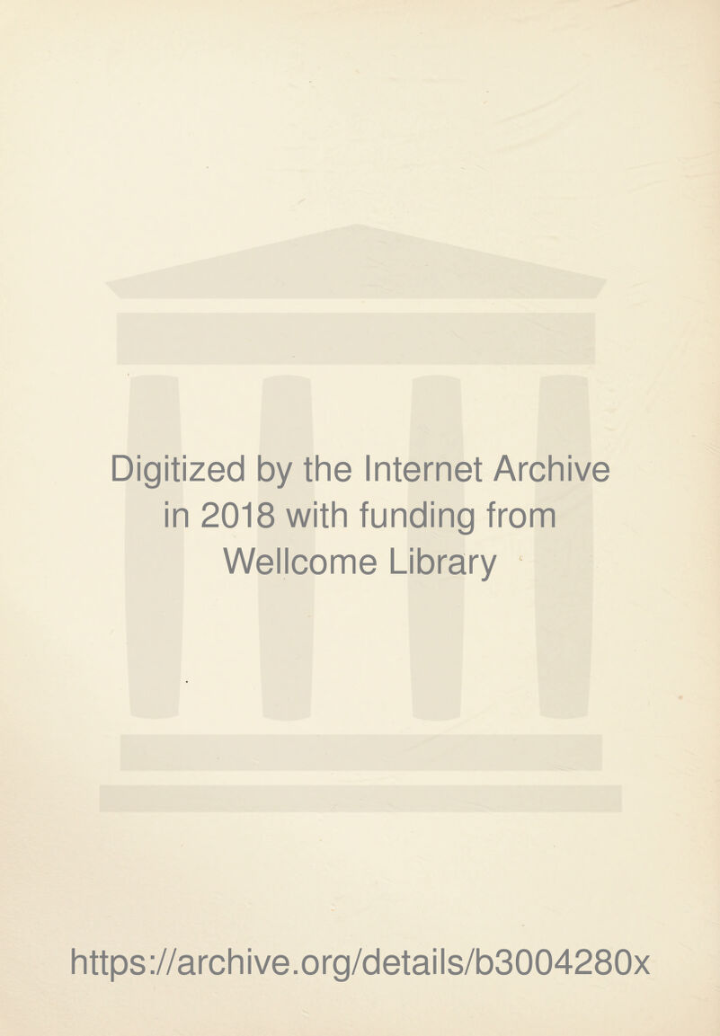 Digitized by the Internet Archive in 2018 with funding from Wellcome Library https://archive.org/details/b3004280x