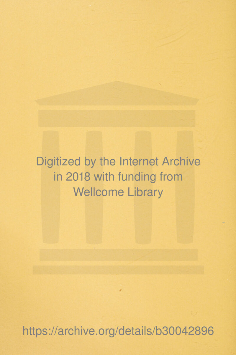 Digitized by the Internet Archive in 2018 with funding from Wellcome Library 'M -'■•i 4 S '- '-O V https://archive.org/details/b30042896 d