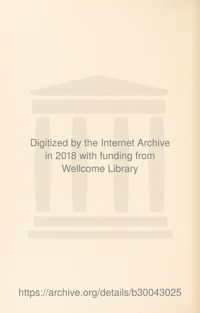 Digitized by the Internet Archive in 2018 with funding from Wellcome Library https://archive.org/details/b30043025