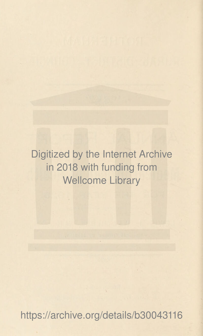 Digitized by the Internet Archive in 2018 with funding from Wellcome Library https://archive.org/details/b30043116