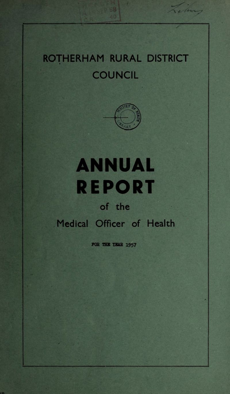 </\ 4' ROTHERHAM RURAL DISTRICT COUNCIL ANNUAL REPORT of the Medical Officer of Health FOR THE TEAS 1957 .33