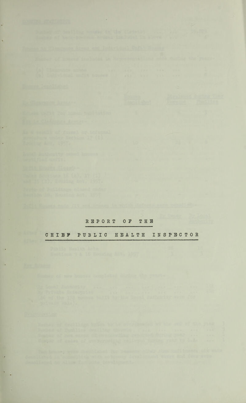 REPORT OP THE CHIEF PUBLIC HEALTH INSPECTOR