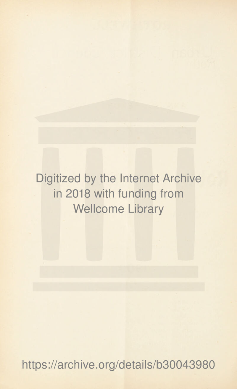 Digitized by the Internet Archive in 2018 with funding from Wellcome Library https://archive.org/details/b30043980