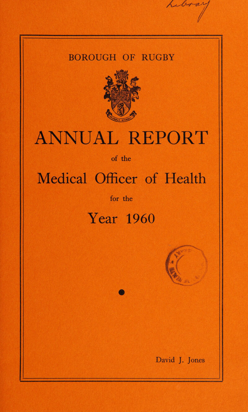 ANNUAL REPORT of the Medical Officer of Health for the Year 1960