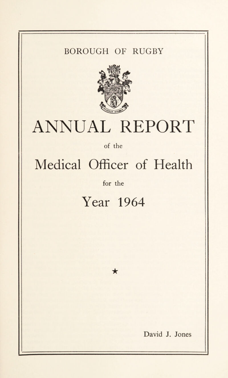 ANNUAL REPORT of the Medical Officer of Health for the Year 1964