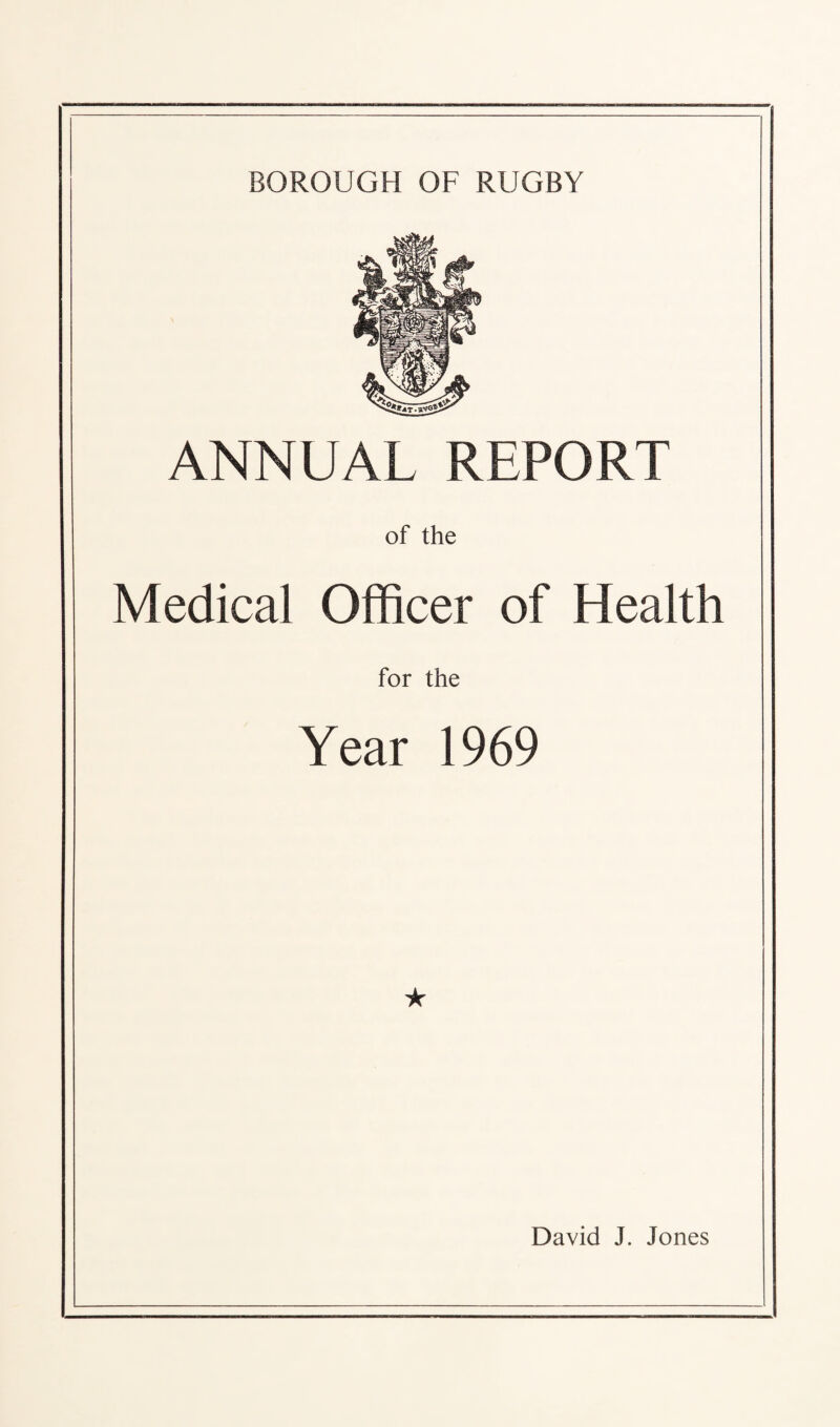 ANNUAL REPORT of the Medical Officer of Health for the Year 1969