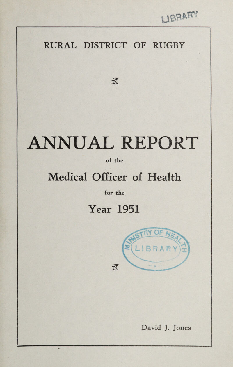 £ ANNUAL REPORT of the Medical Officer of Health for the Year 1951