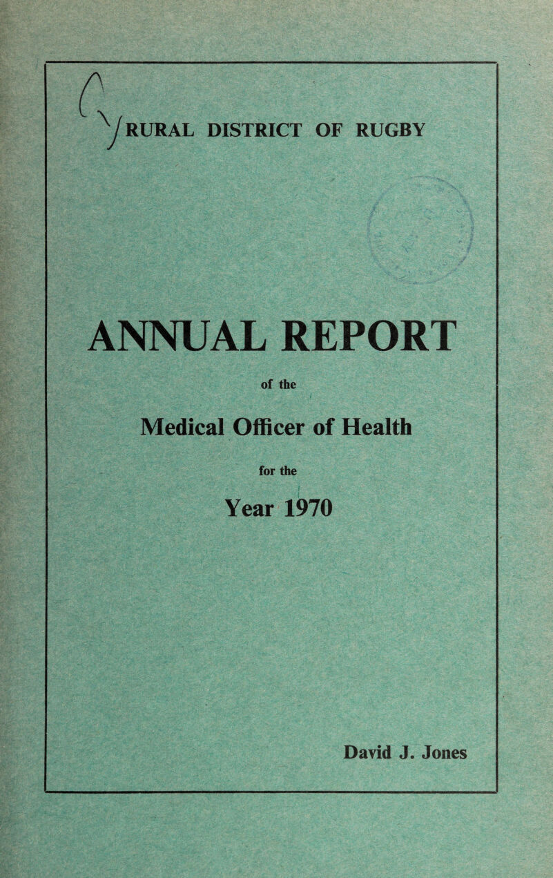 ANNUAL REPORT of the Medical Officer of Health for the Year 1970