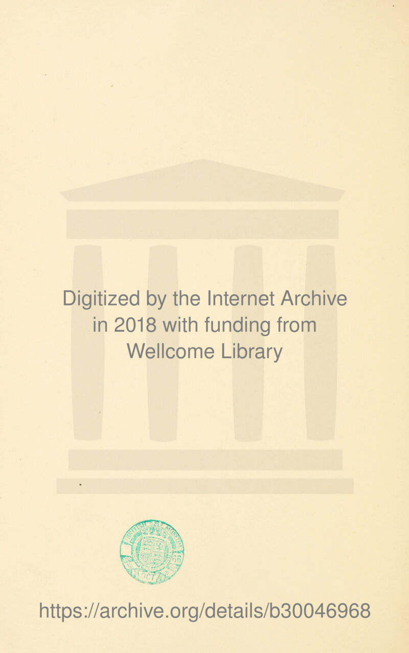 Digitized by the Internet Archive in 2018 with funding from Wellcome Library https://archive.org/details/b30046968