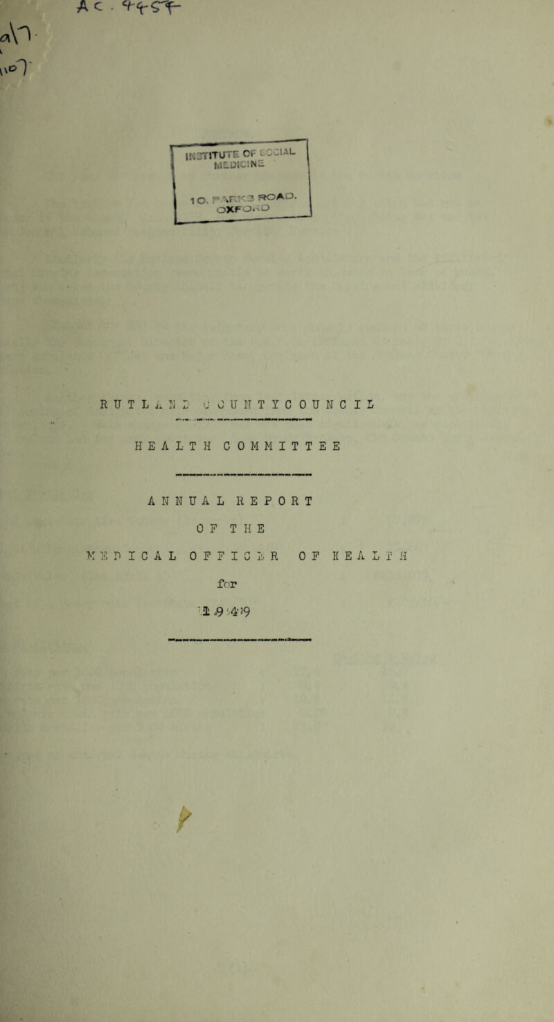 ^<rST- A c . RUT LkU L U OUNTYCOUNCIIr HEALTH COMMITTEE ANNUAL REPORT OF THE MEDICAL OFFICER OF HEALTH for ML $ 4‘ <9