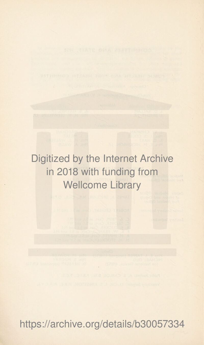 ■ Digitized by the Internet Archive in 2018 with funding from Wellcome Library https://archive.org/details/b30057334