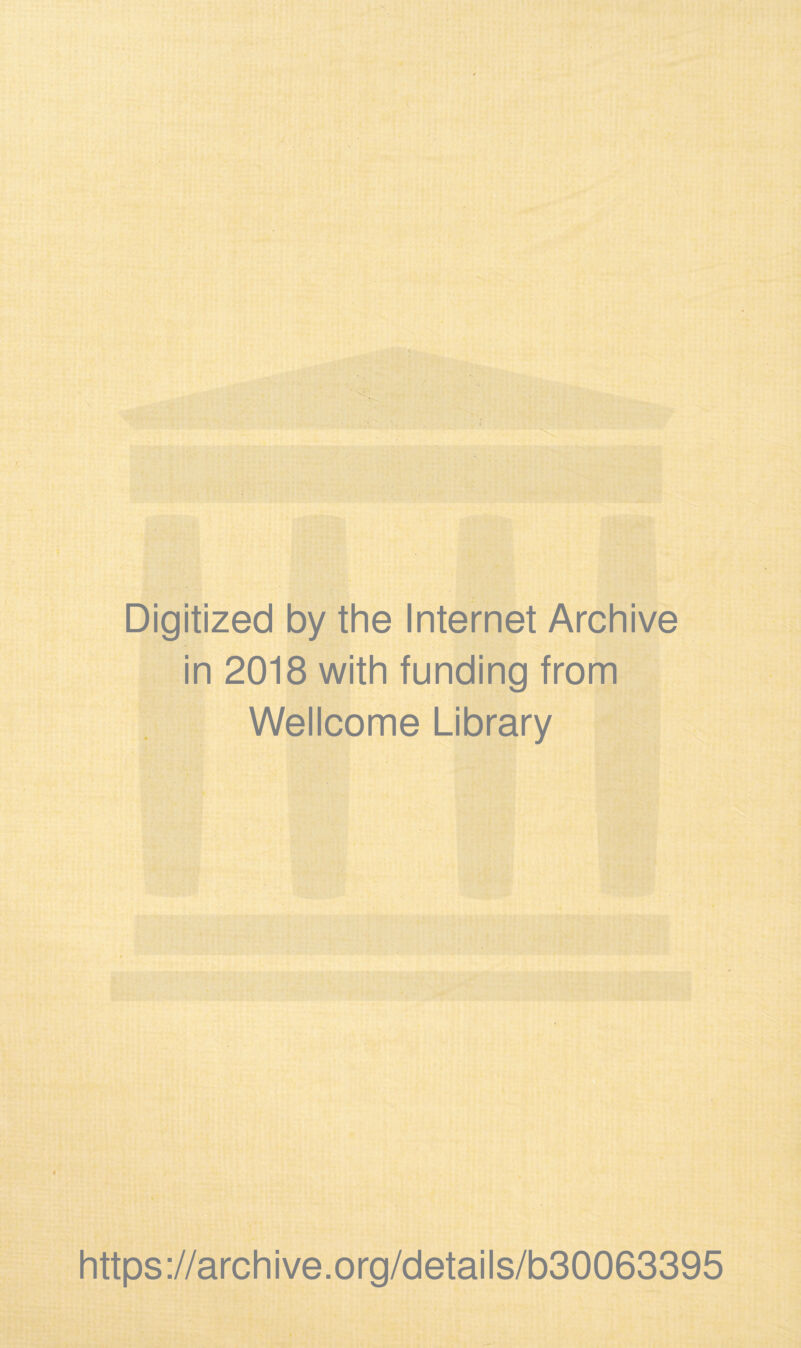 - Digitized by the Internet Archive in 2018 with funding from Wellcome Library https://archive.org/details/b30063395