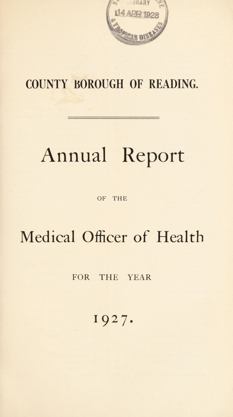 Annual Report OF THE Medical Officer of Health FOR THE YEAR 1927.