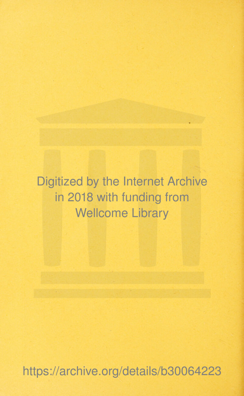 Digitized by the Internet Archive in 2018 with funding from Wellcome Library https://archive.org/details/b30064223