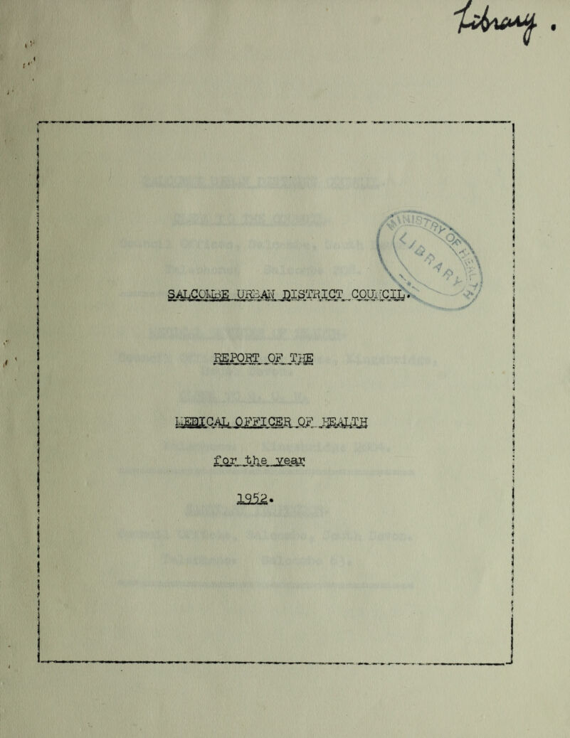 SALCOLBE UjRBAL\T DISTRICT COUifCIL. —e- » -T- ”»■*.■ ^—rr- - a: W * Qc\ </ \A , , VA \W *JrK 1 HS A REPORT OF THE i^C4U,0JZIQE£L.0X- JJBAKCB for the year 1352-