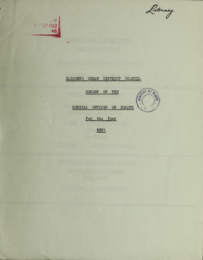 SALCOMBE URBAN DISTRICT COUNCIL REPORT OP THE MEDICAL OFFICER OF HEALTH for the Year t96l