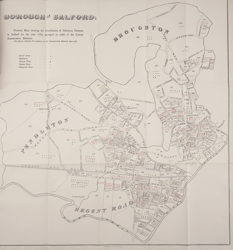shewing the Distribution year 1889, arranged in Enumeration Districts. The figures indicate the numbers of the Enumeration Districts thus—157 Pictorial af Infectious Diseases order of the Census Scarlet, Fever... Diphtheria Enteric Fever Typhus Fever, ■ Duerperal Fever I Butidings* ^FARMER LAN \pt£*C.Y S' m V1771 -E»£*jjffoUc ~T7foRi r’>£iuAC-eTT \hu*c» ::: Cemetery — NCnRY tlACKLOCH h C* COLOUR IRS. MANCHCSTI