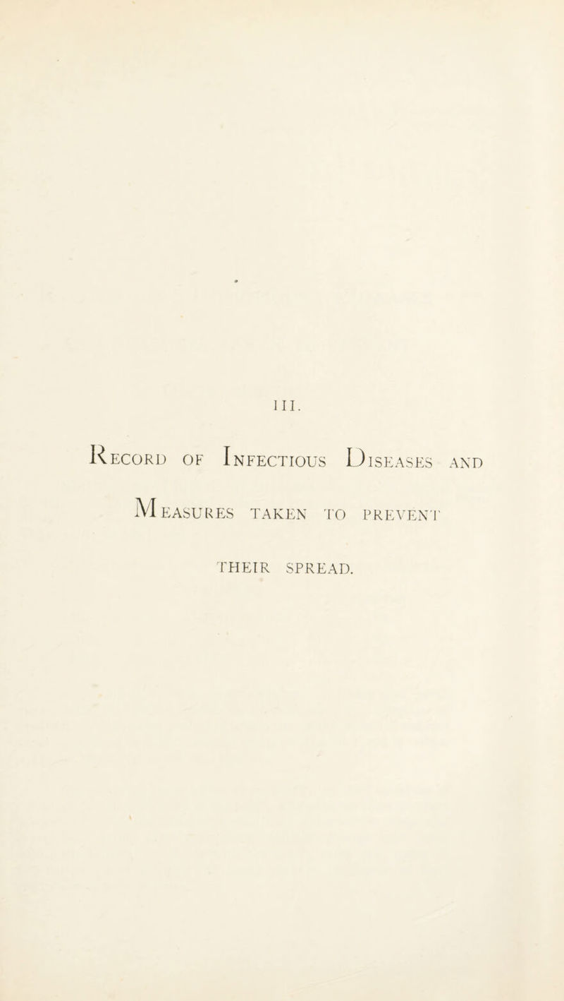 ecord of Infectious Diseases and easures TAKEN TO PREVENT THEIR SPREAD.
