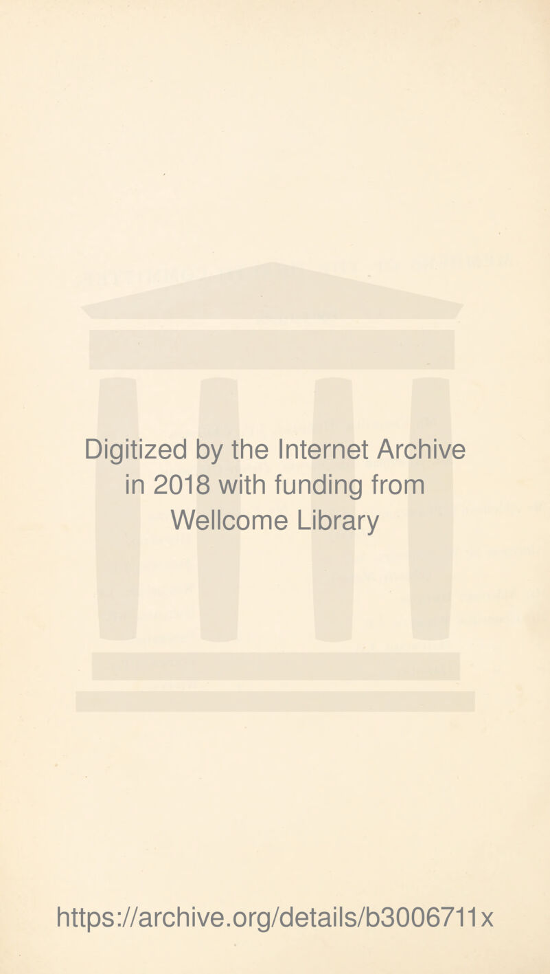 Digitized by the Internet Archive in 2018 with funding from Wellcome Library https://archive.org/details/b3006711x