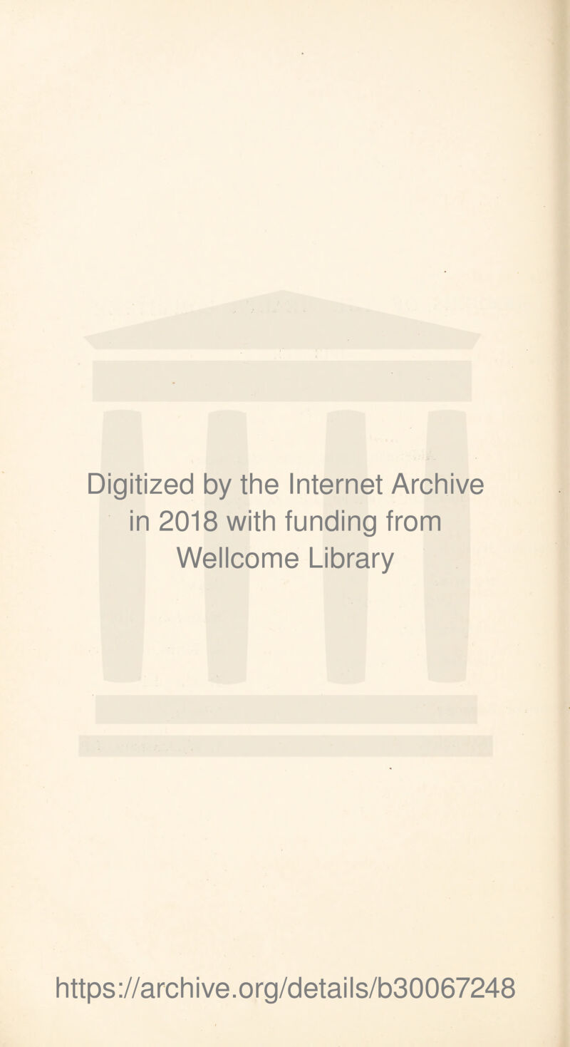Digitized by the Internet Archive in 2018 with funding from Wellcome Library https://archive.org/details/b30067248
