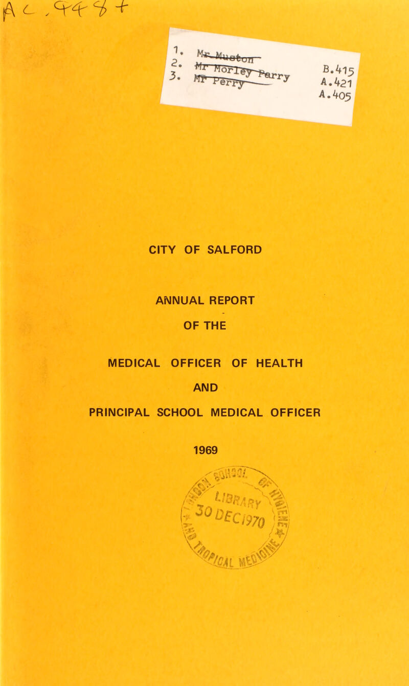 CITY OF SALFORD ANNUAL REPORT OF THE MEDICAL OFFICER OF HEALTH AND PRINCIPAL SCHOOL MEDICAL OFFICER 1969