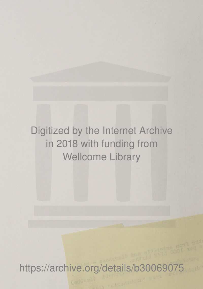 Digitized by the Internet Archive in 2018 with funding from Wellcome Library https://archive.org/details/b30069075