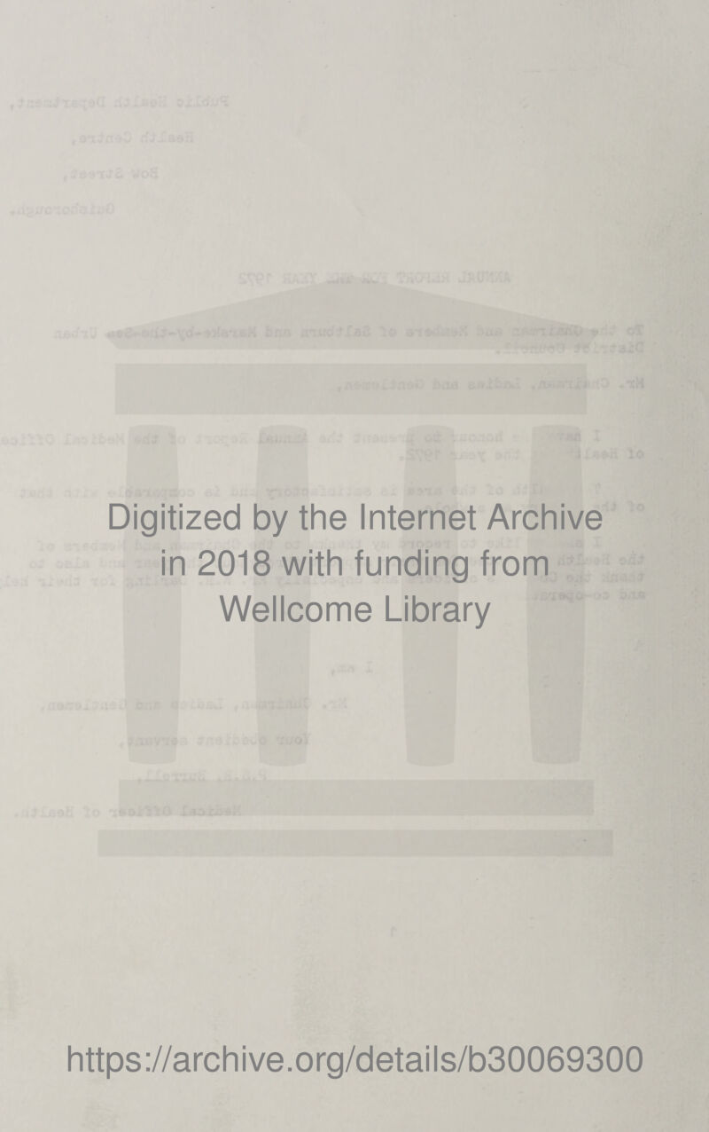 %am «*W|% ji q qA •, S^t t • j-» ■1: zs:€!'w •»( Digitized by the Internet Archive in 2018 with funding from Wellcome Library https://archive.org/details/b30069300