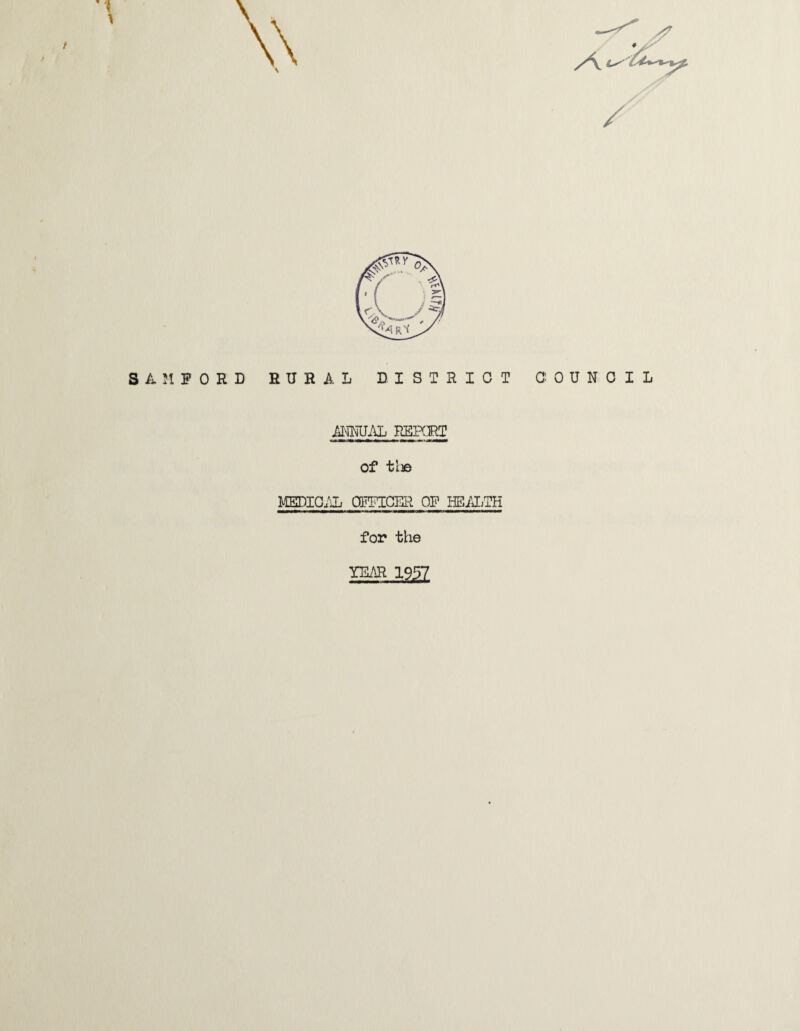 SAMIOED RURAL DISTRICT COUNCIL ANNUAL REPORT of tl© MEDICO OFFICER OF HEALTH for the YEAR 1957