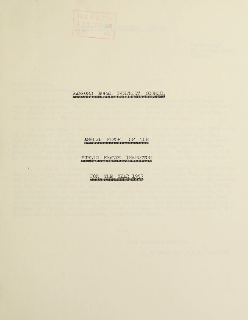 SAMB’OKD RURAL DISTRICT COUNCIL atsmam mws&xvj&mmmmimmm&mmas&gBa&aBii AMtyjj B RE3TOKT | OF | B.TB PUBLIC HEiiLTH INSPECTOR FOR TH3 YEAR 1957