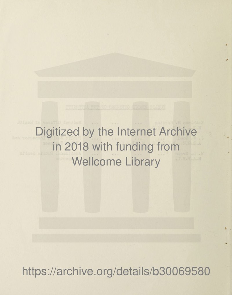 Digitized by the Internet Archive in 2018 with funding from Wellcome Library https://archive.org/details/b30069580