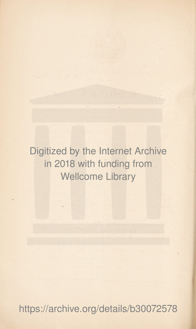 Digitized by the Internet Archive in 2018 with funding from Wellcome Library https://archive.org/details/b30072578