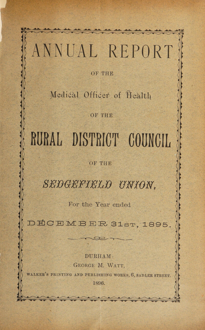 REPORT OF THE Medial Offidef of SekltR OF THE OF THE SEmEFWLD UNION.- For tlie Year ended ID ZED G IB IIVT IEB IE IE^ 31st, 1895 DTIEHAM: George M. Watt, walker’s PRINTING AND PUBLISHING WORKS, 6, SADLER STREET, 1896.