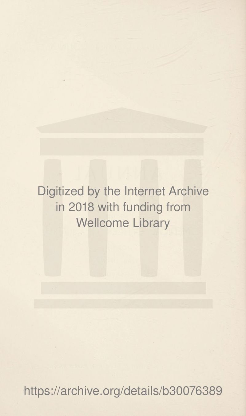 Digitized by the Internet Archive in 2018 with funding from Wellcome Library https://archive.org/details/b30076389