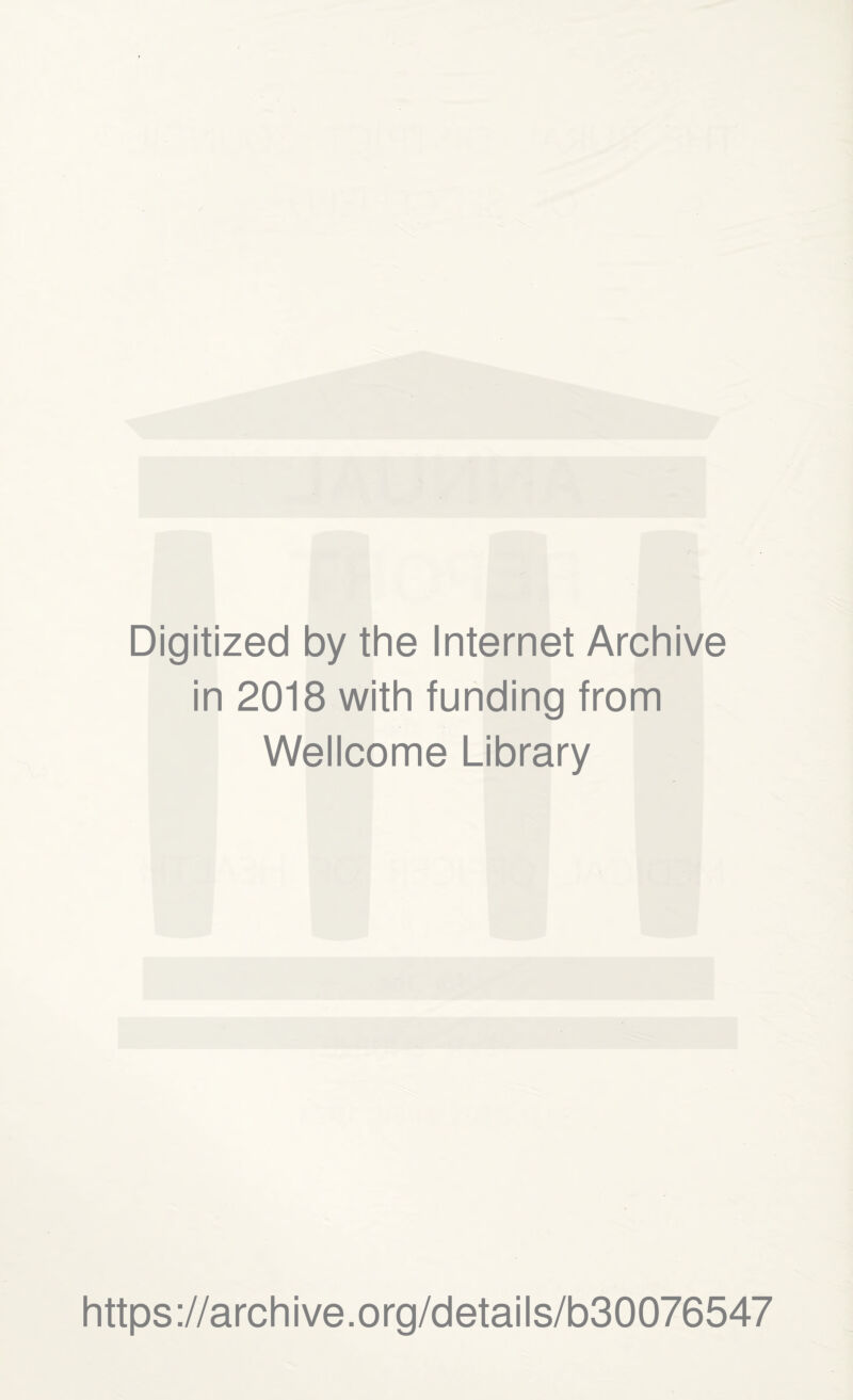 r Digitized by the Internet Archive in 2018 with funding from Wellcome Library https://archive.org/details/b30076547