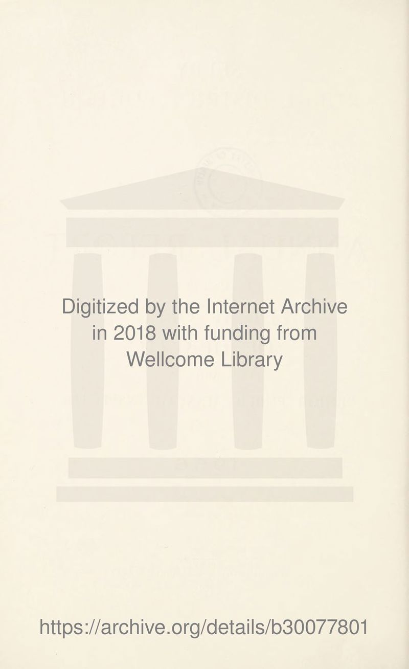 Digitized by the Internet Archive in 2018 with funding from Wellcome Library https://archive.org/details/b30077801