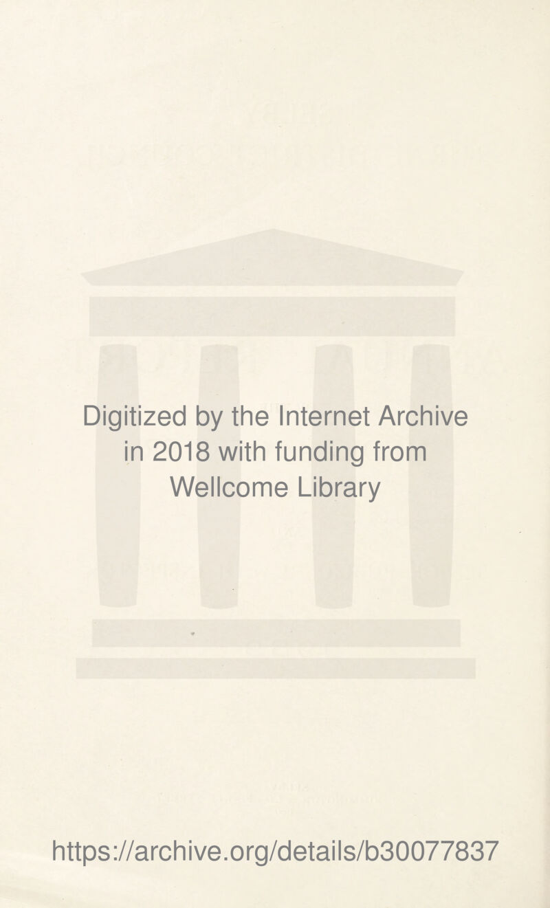 Digitized by the Internet Archive in 2018 with funding from Wellcome Library https://archive.org/details/b30077837
