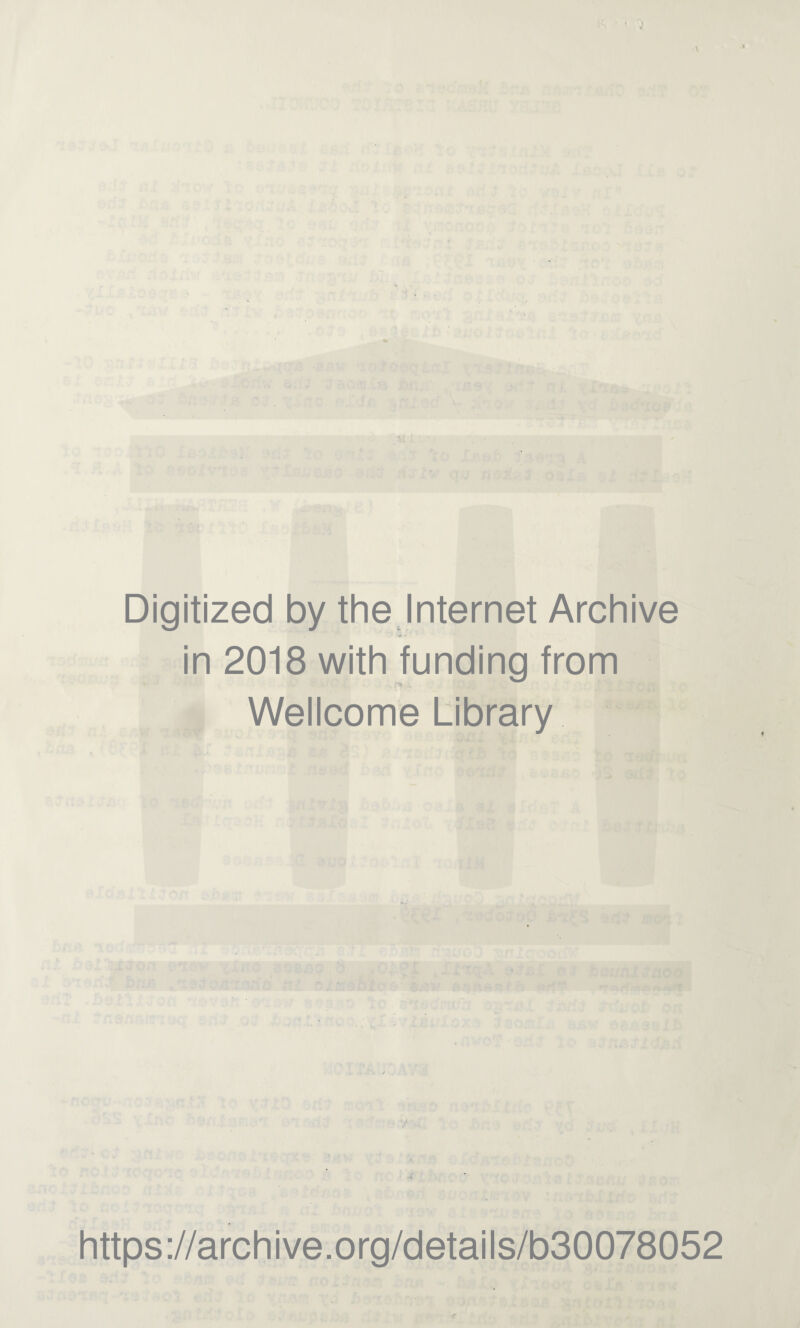 Q i \ [ JC'IO? M f ; (i : ' \ Digitized by the Internet Archive ' in 2018 with funding from Wellcome Library https://archive.org/details/b30078052