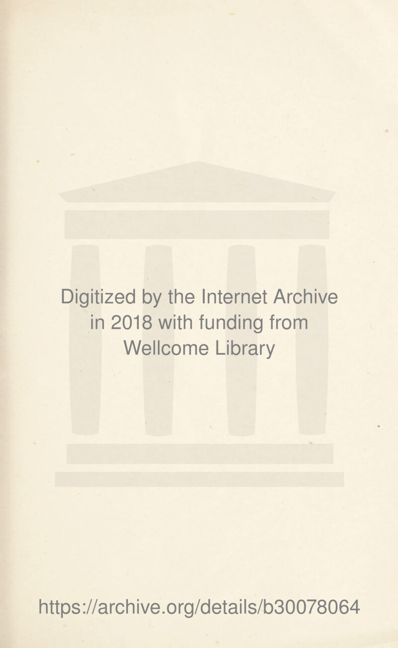 Digitized by the Internet Archive in 2018 with funding from Wellcome Library https://archive.org/details/b30078064